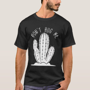 Camiseta Não Me Abrace O Suculento Jardinagem De Cactus