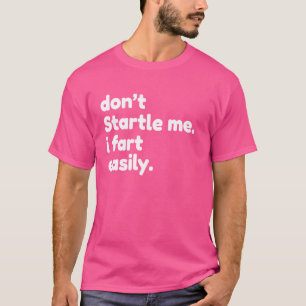 Camiseta Não me assuste... eu me incomodo facilmente.