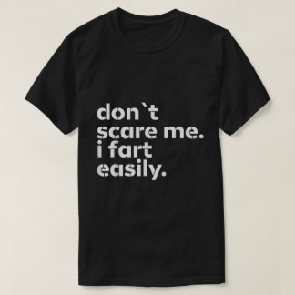 Camiseta Não me assuste, eu me torno tão engraçado