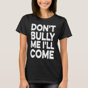 Camiseta Não me atormente, eu vou