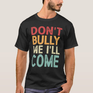 Camiseta Não me atormente, eu vou...