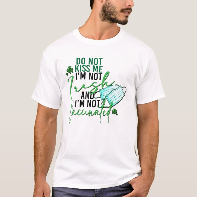 Camiseta Não me beije, não sou irlandês, não sou Rua vacina (Frente)