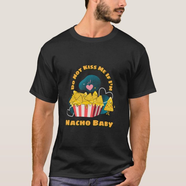 Camiseta Não Me Beije Se Eu For Nacho Baby (Frente)
