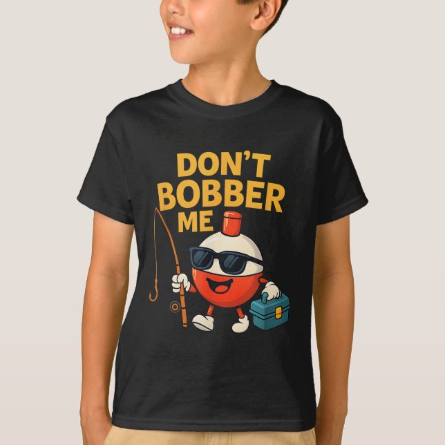 Camiseta Não Me Bobber Cômico Citação De Bobber De Pesca  (Frente)