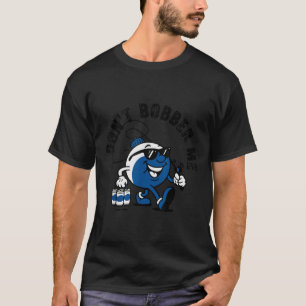 Camiseta Não Me Bobber Pesca Amante da Pesca Divertido Pres
