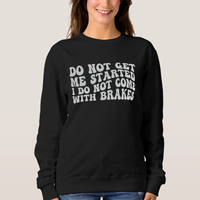 Camiseta Não Me Comece A Não Vir Com Travões. (Frente)