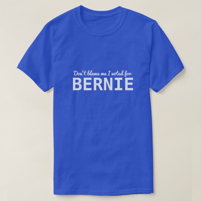 Camiseta Não me culpe Eu votei em BERNIE (Frente do Design)