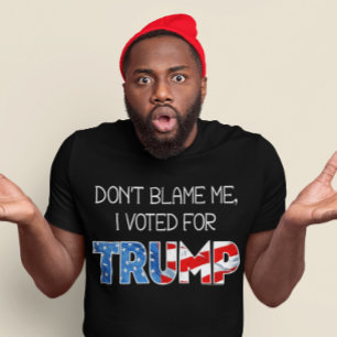 Camiseta Não me culpe Eu votei o presidente Donald J. Trump