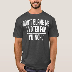 Camiseta Não Me Culpe Eu Votei Por Você Nohu