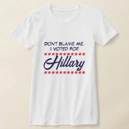 Camiseta "Não me culpe. Votei em Hillary"