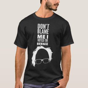Camiseta Não Me Culpe, Votei Pelo Presidente Bernie Sanders