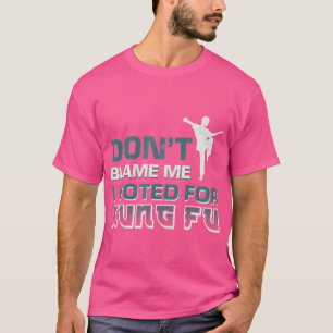 Camiseta Não Me Culpe, Votei Por Kung Fu