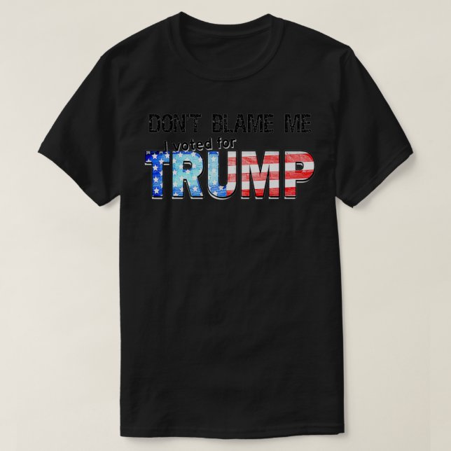Camiseta Não me culpes, votei em TRUMP (Frente do Design)