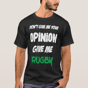 Camiseta Não Me Dê Sua Opinião Dê-me Rugby