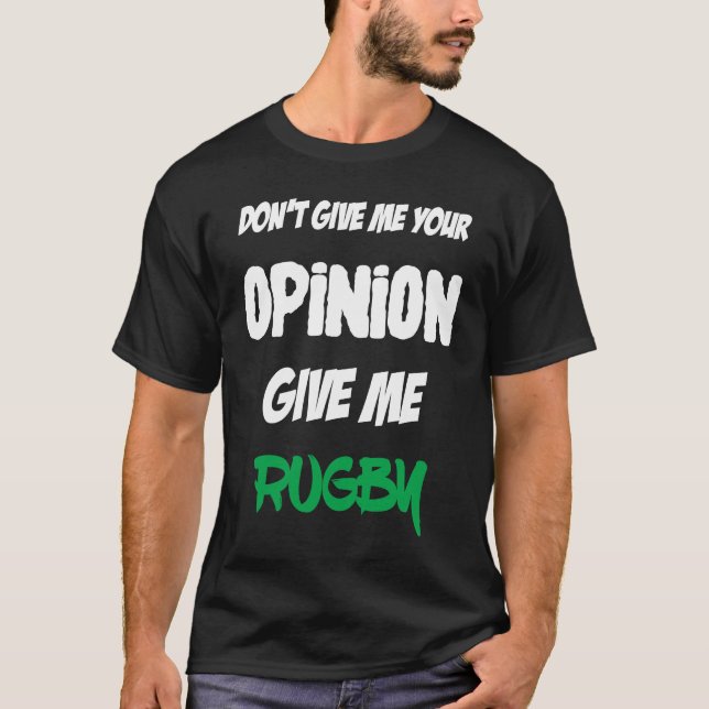 Camiseta Não Me Dê Sua Opinião Dê-me Rugby (Frente)