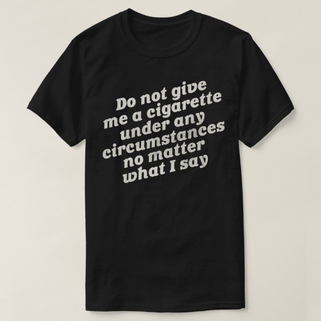 Camiseta Não me dê um cigarro (Frente do Design)