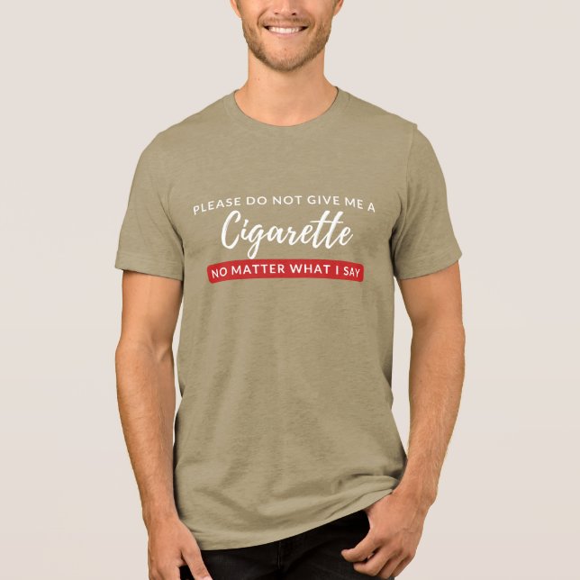 Camiseta Não me dê um cigarro - anti-cigarro engraçado (Frente)