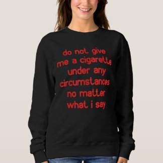 Camiseta Não Me Dê Um Cigarro Sob Nenhuma Circunstância