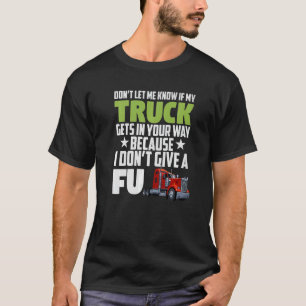Camiseta Não me deixe saber se meu caminhão fica no seu cam