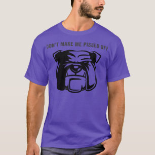 Camiseta Não Me Deixem Irritado Com Um Cão Touro Zangado
