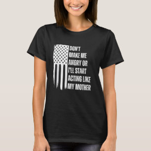 Camiseta Não me deixes zangado ou vou começar a agir como o