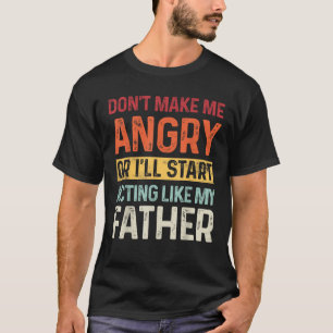 Camiseta Não me deixes zangado ou vou começar a agir como o