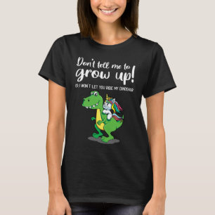 Camiseta Não me diga para crescer, não vou deixar você mont