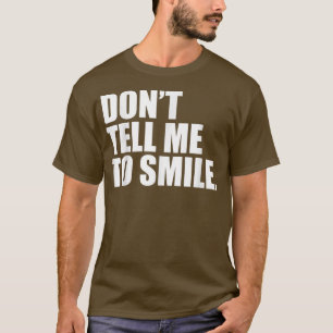 Camiseta Não Me Diga Para Sorrir Do Empoderamento Feminista