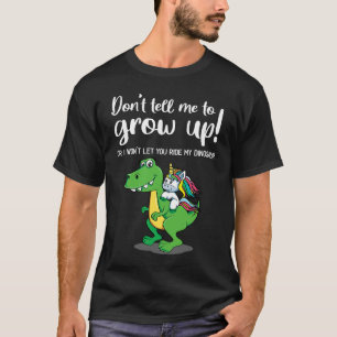 Camiseta Não me digas para crescer. Não te deixo andar no m