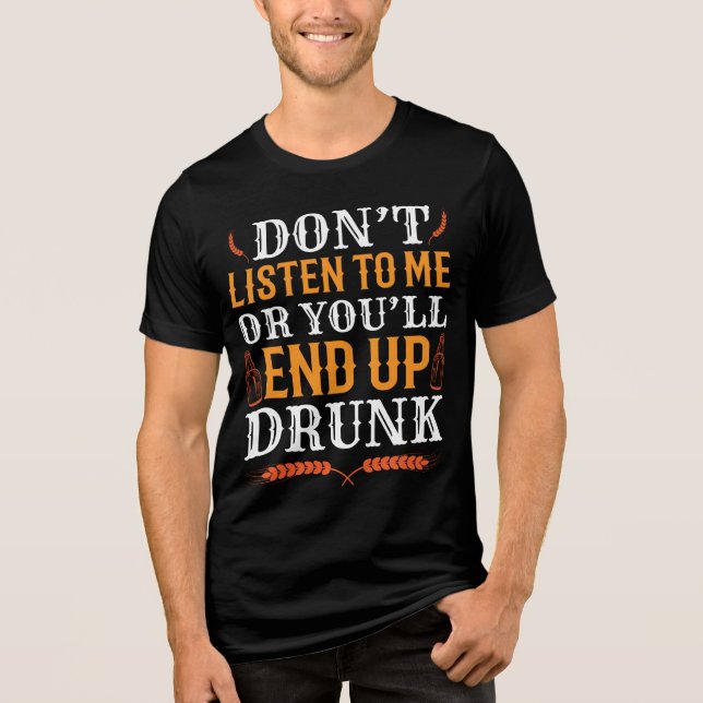 Camiseta Não me escute, ou acabará Bebado (Frente)