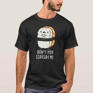 Camiseta Não me esfregue, Engraçado Sushi Pun Dark BG