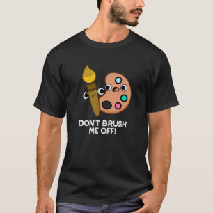 Camiseta Não me esfregue na Arte Engraçada Arte Escuro BG