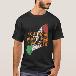Camiseta Não Me Faça Agir Como Meu Pai Italiano Engraçado F