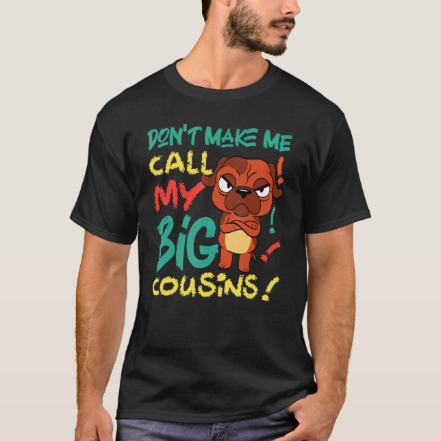 Camiseta Não me faça chamar de Cachorro dos meus primos gra (Frente)