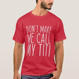 Camiseta Não me faça chamar Titi Mãe Dia de as mães Fu