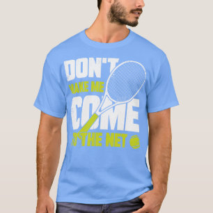 Camiseta Não Me Faça Chegar Ao Presente Do Jogador De Tênis