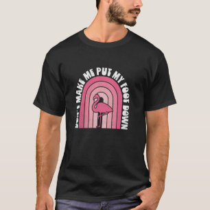 Camiseta Não me faça colocar meu pé no Flamingo Engraçado S