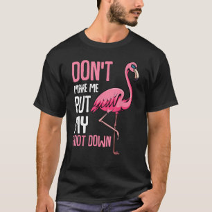 Camiseta Não me faça colocar meu pé no Flamingo Rosa Engraç