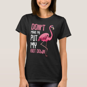 Camiseta Não me faça colocar meu pé no Flamingo Rosa Engraç