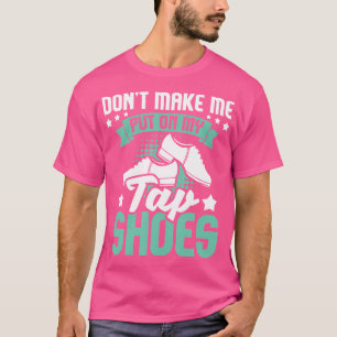 Camiseta Não Me Faça Colocar Meus Sapatos De Sapateado Aman
