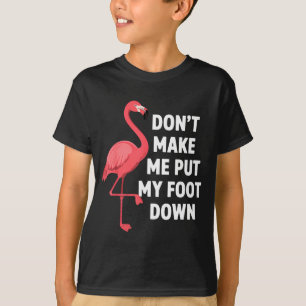 Camiseta Não me faça colocar o pé no chão flamingo engraçad