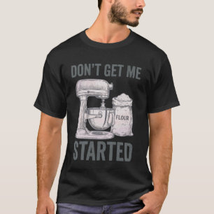 Camiseta Não Me Faça Começar Misturador de Pun de Panificaç