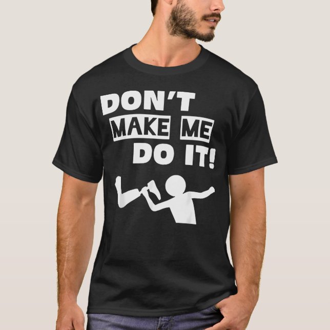 Camiseta Não Me Faça Fazer (Frente)