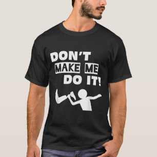 Camiseta Não Me Faça Fazer Isso