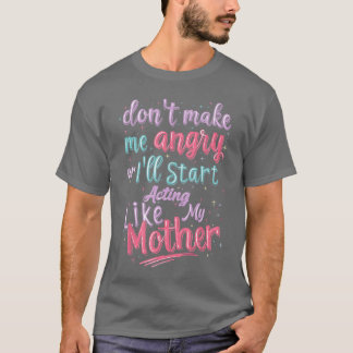 Camiseta Não Me Faça Ficar com Raiva Ou Vou Começar a Agir