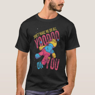 Camiseta Não Me Faça Ir A Vodu Em Você, Boneca Voodoo