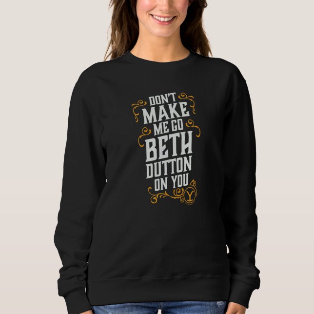 Camiseta Não me faça ir Beth Dutton em você (Frente)