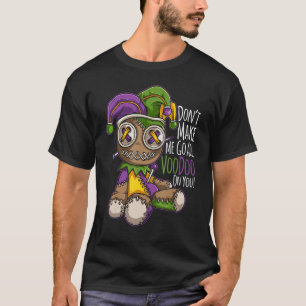 Camiseta Não me faça ir com a boneca Voodoo - Custo do Mard
