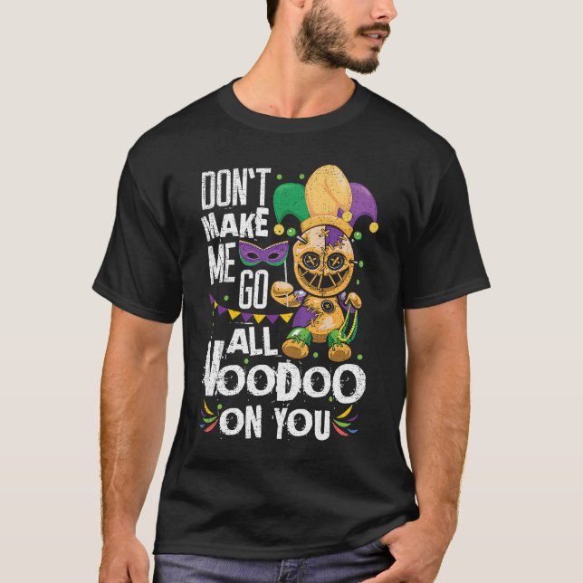 Camiseta Não me faça ir toda boneca Voodoo em você Mardi Gr (Frente)