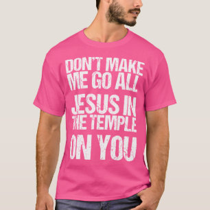 Camiseta Não Me Faça Ir Todos Jesus Em Temple Engraçado Chr